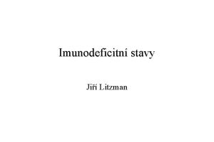 Imunodeficitn stavy Ji Litzman Imunodeficitn stavy Primrn Nsledek
