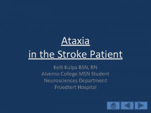 Ataxia in the Stroke Patient Kelli Kulpa BSN
