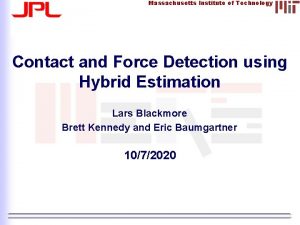 Massachusetts Institute of Technology Contact and Force Detection