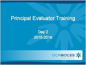 Principal Evaluator Training Day 2 2015 2016 Agenda