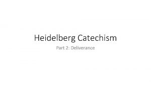 Heidelberg Catechism Part 2 Deliverance Mystery There is