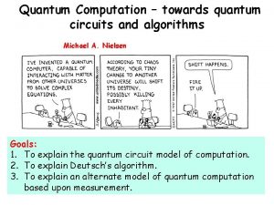 Quantum Computation towards quantum circuits and algorithms Michael