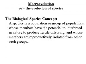 Macroevolution or the evolution of species The Biological