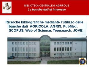 BIBLIOTECA CENTRALE di AGRIPOLIS Le banche dati di