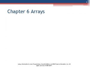 1 Chapter 6 Arrays Liang Introduction to Java 1 Chapter 6 Arrays Liang Introduction to Java