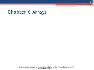 1 Chapter 6 Arrays Liang Introduction to Java