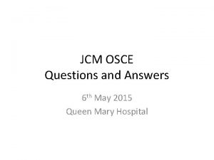 JCM OSCE Questions and Answers 6 th May