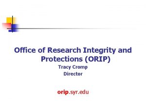 Office of Research Integrity and Protections ORIP Tracy