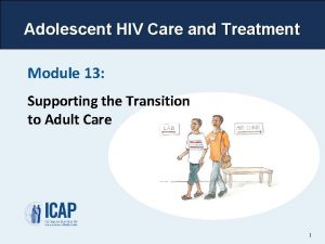 Adolescent HIV Care and Treatment Module 13 Supporting