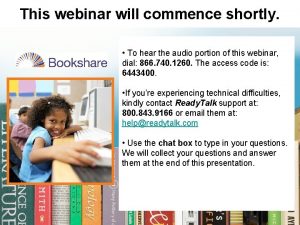 This webinar will commence shortly To hear the