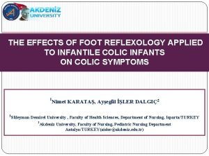 THE EFFECTS OF FOOT REFLEXOLOGY APPLIED TO INFANTILE