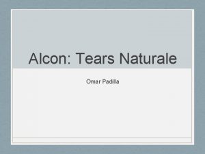 Alcon Tears Naturale Omar Padilla History Alcon Inc