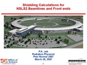 Shielding Calculations for NSLS 2 Beamlines and Front