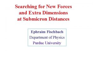 Searching for New Forces and Extra Dimensions at