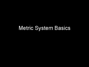Metric System Basics International System of Units SI
