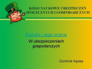 KOO NAUKOWE UBEZPIECZE SPOECZNYCH I GOSPODARCZYCH Ryzyko i