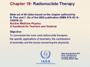 Chapter 19 Radionuclide Therapy Slide set of 40