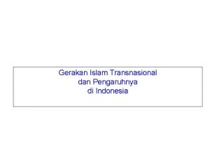 Gerakan Islam Transnasional dan Pengaruhnya di Indonesia PENDAHULUAN
