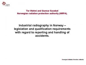 Tor Whni and Gunnar Saxebl Norwegian radiation protection
