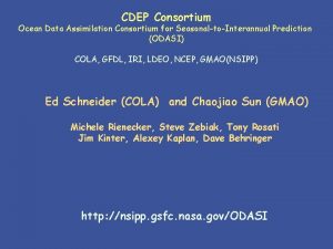 CDEP Consortium Ocean Data Assimilation Consortium for SeasonaltoInterannual