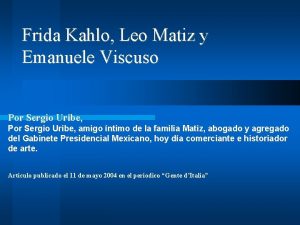 Frida Kahlo Leo Matiz y Emanuele Viscuso Por