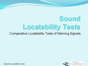 Sound Locatability Tests Comparative Locatability Tests of Warning