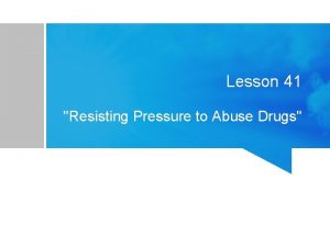 Resisting pressure to abuse drugs is a responsible .