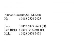 Nama Kiswanto ST M Kom Hp 0813 2526