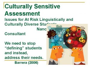 Culturally Sensitive Assessment Issues for At Risk Linguistically