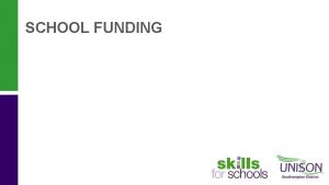 SCHOOL FUNDING SCHOOL FUNDING Changes to the DSG