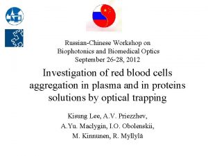 RussianChinese Workshop on Biophotonics and Biomedical Optics September