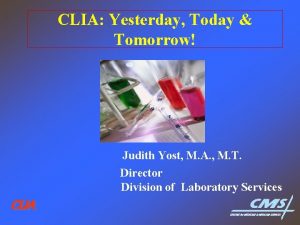 CLIA Yesterday Today Tomorrow Judith Yost M A