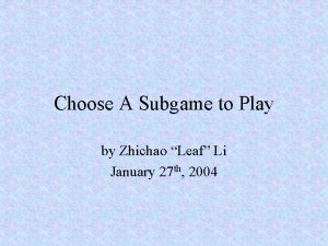Choose A Subgame to Play by Zhichao Leaf