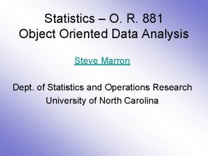 Statistics O R 881 Object Oriented Data Analysis