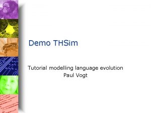 Demo THSim Tutorial modelling language evolution Paul Vogt