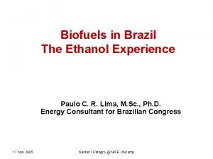 Biofuels in Brazil The Ethanol Experience Paulo C