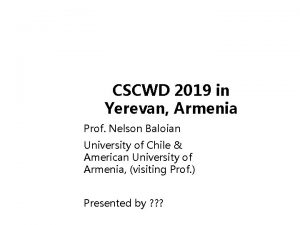 CSCWD 2019 in Yerevan Armenia Prof Nelson Baloian