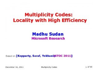 Multiplicity Codes Locality with High Efficiency Madhu Sudan