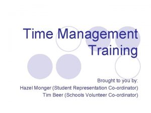 Time Management Training Brought to you by Hazel