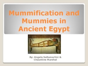 Mummification and Mummies in Ancient Egypt By Angela