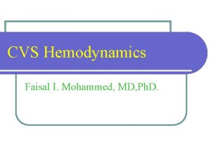 CVS Hemodynamics Faisal I Mohammed MD Ph D