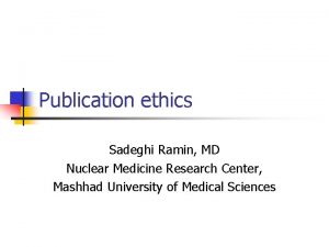 Publication ethics Sadeghi Ramin MD Nuclear Medicine Research