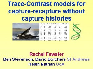 TraceContrast models for capturerecapture without capture histories Rachel