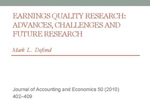 EARNINGS QUALITY RESEARCH ADVANCES CHALLENGES AND FUTURE RESEARCH