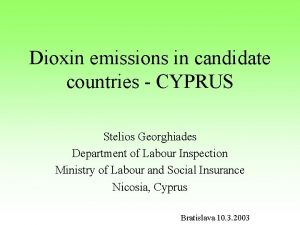 Dioxin emissions in candidate countries CYPRUS Stelios Georghiades