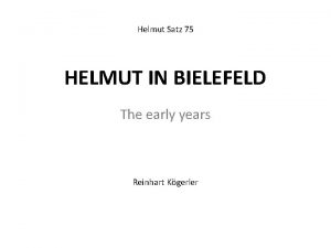 Helmut Satz 75 HELMUT IN BIELEFELD The early