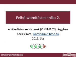 Felh szmtstechnika 2 A kiberfizikai rendszerek VIMIMA 02