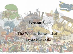 Lesson 3 The Wonderful world of Hayao Miyazaki