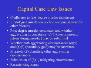 Capital Case Law Issues Challenges to firstdegree murder