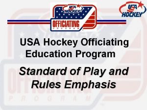 USA Hockey Officiating Education Program Standard of Play